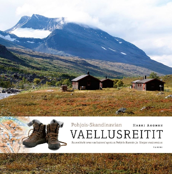 Ahonen Harri: Pohjois-Skandinavian vaellusreitit Ahonen Harri: Pohjois-Skandinavian vaellusreitit